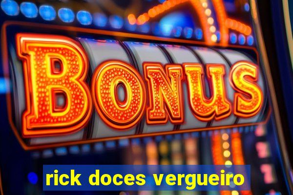 rick doces vergueiro